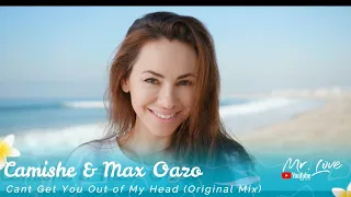 Camishe & Max Oazo - Cant Get You Out of My Head (Original Mix)