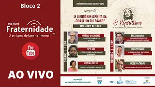 Bloco 2 - IX Seminário Espírita da Cidade do Rio Grande/RS - 16/09/2023 (14H)