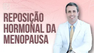 Benefícios e riscos da reposição hormonal na Menopausa