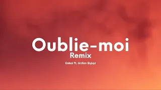 Emkal - Oublie-Moi (Remix) (Paroles/Lyrics) feat. Ardian Bujupi