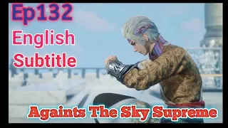 Againts the Sky Supreme EP132 English Subtitle HD 1080p