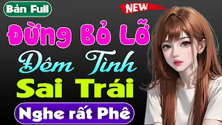 Siêu phẩm truyện ngắn thầm kín 2024: ĐÊM TÌNH SAI TRÁI - Full - MC Thùy Mai kể rất đặc sắc