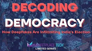 How Deepfakes Are Infiltrating India’s Election | "Decoding Democracy" | Marketplace Tech