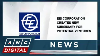 EEI Corporation creates new subsidiary for potential ventures | ANC