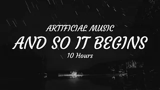Artificial Music - And So It Begins (10 Hours)