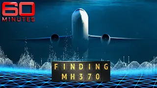 MAJOR UPDATE: Could there be a new search for missing flight MH370? | 60 Minutes Australia