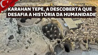 TURQUIA: KARAHANTEPE A DESCOBERTA QUE PODE MUDAR A HISTÓRIA MUNDIAL