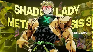 Shadow Lady X  Metamorphosis ''DİO'' - JoJo's Bizarre Adventure  [AMV/Edit]