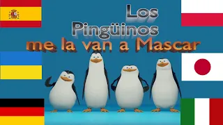 Los Pingüinos me la van a Mascar IN DIFFERENT LANGUAGES