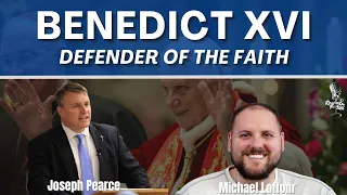 Pope Benedict XVI: Defender of the Faith with Joseph Pearce