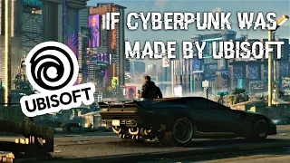 IF CYBERPUNK WAS MADE BY UBISOFT