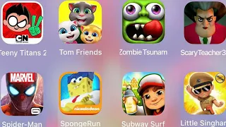 ScaryTeacher,LittleSingham,SubwaySurf,ZombieTsunami,Tom Friends,SpidermanUnlmited,Sponge,TeenyTitans