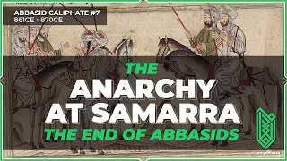 The Anarchy at Samarra & The End of Abbasid Power | 861CE - 870CE | Abbasid Caliphate #07