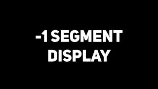 Negative 1 (-1) Segmented Display Concept