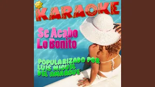 Se Acabo Lo Bonito (Popularizado por Luis Miguel del Amargue) (Karaoke Version)