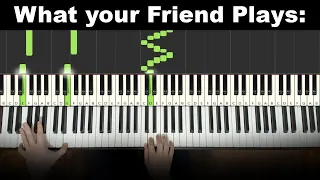 When your Piano Noob Friend tries to Flex with only White Keys