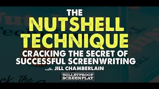 The Nutshell Technique - Cracking the Secret of Successful Screenwriting with Jill Chamberlain