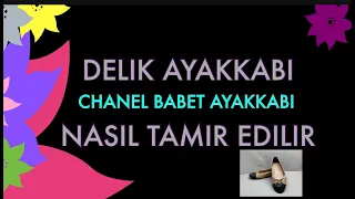 Chanel Babet - Delik Ayakkabı Nasıl Tamir Edilir?