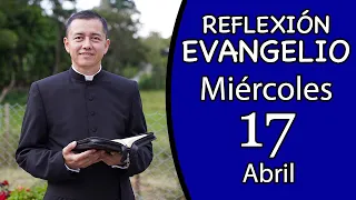 Evangelio de Hoy Miércoles 17 de Abril de 2024  Lectura y Reflexión