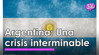 Argentina, historia de una crisis INTERMINABLE 🚩