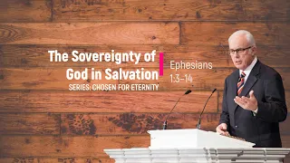 The Sovereignty of God in Salvation (Ephesians 1:3–14) – John MacArthur