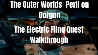 The Outer Worlds Peril on Gorgon The Electric Fling Quest Walkthrough