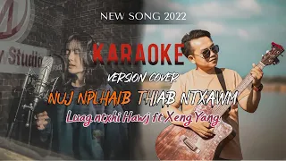 XENGYANG ft. LUAG NTXHIS HAWJ - Nuj Nplhaib Thaib  [COVER] [NEW VERSOIN] [KARAOKE]