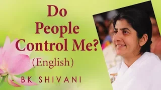 Do People Control Me?: Ep 10a: BK Shivani (English)