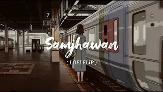 Samjhawan [Lofi Flip] - Arijit Singh | Shreya Ghoshal | Lofi Here