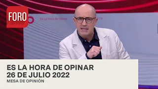 Es La Hora de Opinar - Programa completo: 26 de julio 2022