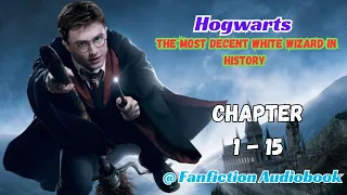 Hogwarts: The Most Decent White Wizard In History! Chapter 1 - 15