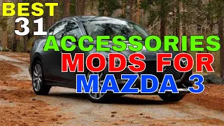 31 Different Accessories MODS You Can Have In Your Mazda 3 For Exterior Interior Style Safety & More