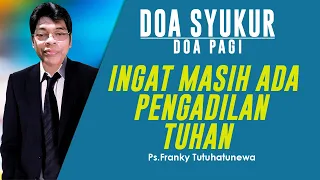 Doa Syukur, Lagu Selidikilah Aku, Ingat Masih Ada Pengadilan Tuhan, Doa Pagi, Saat Teduh Pagi Ini