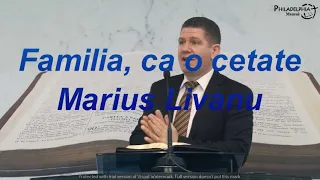 Marius Livanu - Familia, ca o cetate PREDICĂ 2021