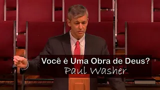 Você é Uma Obra de Deus? - Paul Washer (Dublado)