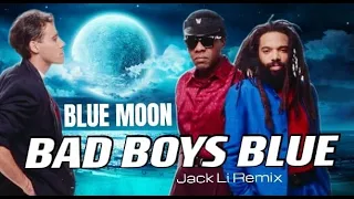 Bad Boys Blue - Blue Moon  (Jack Li Remix)