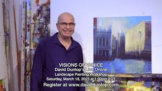 David Dunlop's Live Online Painting Workshop - Visions of Venice - March 18 2023