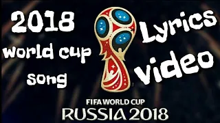 FIFA World Cup Russia 2018 song lyrics video🏆⚽ || ⚽🏆World Cup 2018 Russia • Official Promo ᴴᴰ