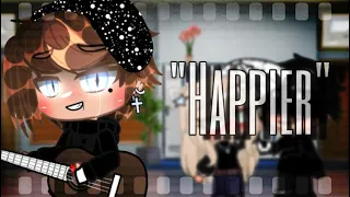 💓"Happier"💓Ed sheeran | GCMV | ( ⚠️read desc⚠️ )