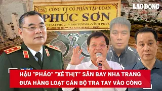 Hậu “Pháo” “xẻ thịt” sân bay Nha Trang, để dự án “đắp chiếu” đưa hàng loạt cán bộ tra tay vào còng