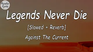 Legends Never Die Ft. Against The Current [Slowed + Reverb] (Lyrics Video)