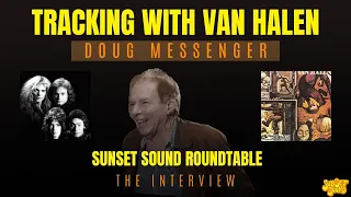 Van Halen Roundtable! Doug Messenger Returns to Sunset Sound.