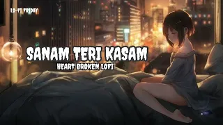 Sanam Teri Kasam -Lofi Mix [ Himesh Reshammiya ] Ankit Tiwari | Sameer | Palak