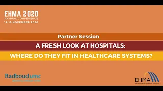 A fresh look at hospitals: where do they fit in healthcare systems? | EHMA2020