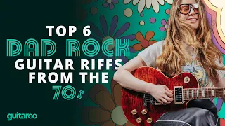 Top 6 "Dad Rock" Guitar Riffs From the '70s