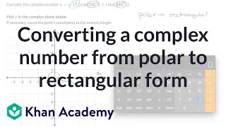 Converting a complex number from polar to rectangular form | Precalculus | Khan Academy