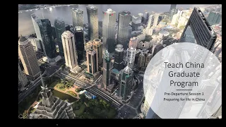 Teach China Graduate Program 2020 Training Session 1: Starting & Settling In to Life in China