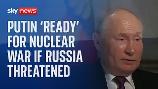 Putin warns Russia is ready to use nuclear weapons if threatened