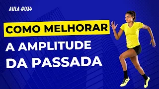 COMO MELHORAR A AMPLITUDE DA MINHA PASSADA NA CORRIDA [AULA #034]