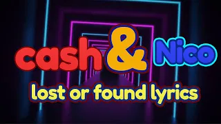 cash & nico - lost or found (lyric video)